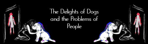 The Delights of Dogs and the Problems of People
